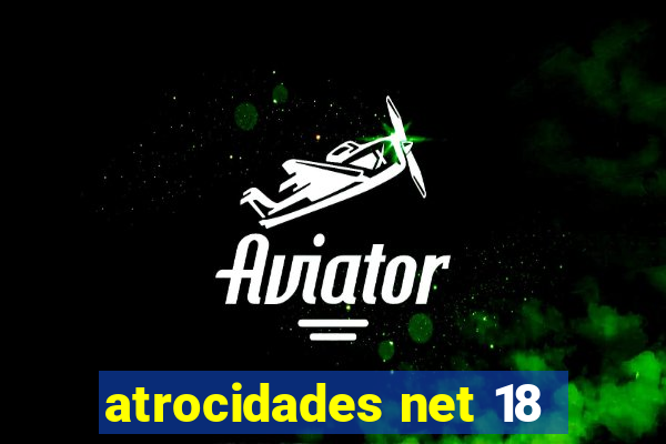 atrocidades net 18